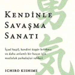 Kendinle Savaşma Sanatı - Fumitake Koga,ıchiro Kishimi