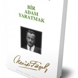 Bir Adam Yaratmak Necip Fazıl Kısakürek,