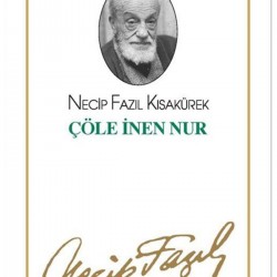 Çöle I?nen Nur : 39 - Necip Fazıl Bütün Eserleri