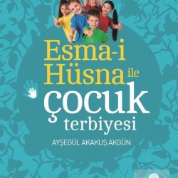 Esma-i Hüsna Ile Çocuk Terbiyesi