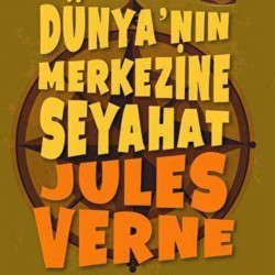 Dünya’nın Merkezine Seyahat - Jules Verne -