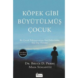 Bruce D. Perry, Maia Szalavitz - Köpek Gibi Büyütülmüş Çocuk - Yayıncılık - Ek-9786059702614