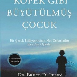 Bruce D. Perry, Maia Szalavitz - Köpek Gibi Büyütülmüş Çocuk - Yayıncılık - Ek-9786059702614